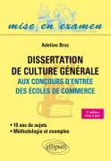 Cover-Bild zum Titel 'Dissertation de culture générale (Méthodologie et exemples) aux concours d'entrée des écoles de commerce - 10 ans de sujets ¿ 2e édition mise à jour' von 'Adelino Braz'