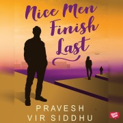 Cover-Bild zum Titel 'Nice Men Finish Last' von 'Pravesh Vir Siddhu'