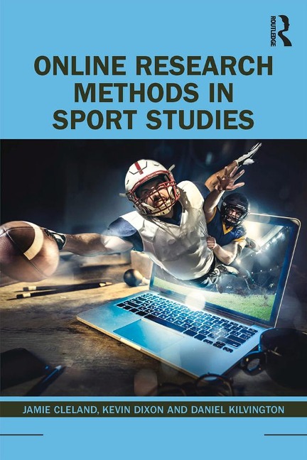 Online Research Methods in Sport Studies - Jamie Cleland, Kevin Dixon, Daniel Kilvington