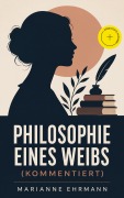 Cover-Bild zum Titel 'Philosophie eines Weibs (Kommentiert)' von 'Marianne Ehrmann'
