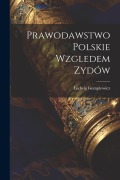 Cover-Bild zum Titel 'Prawodawstwo Polskie Wzgledem Zydów' von 'Ludwig Gumplowicz'