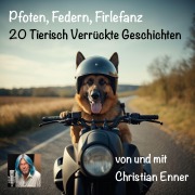 Cover-Bild zum Titel 'Pfoten, Federn, Firlefanz - 20 Tierisch Verrückte Geschichten' von 'Christian Enner'