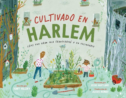 Cultivado en Harlem (Harlem Grown) - Tony Hillery