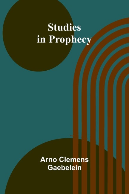 Studies in Prophecy - Arno Clemens Gaebelein