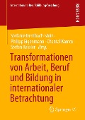 Transformationen von Arbeit, Beruf und Bildung in internationaler Betrachtung - 
