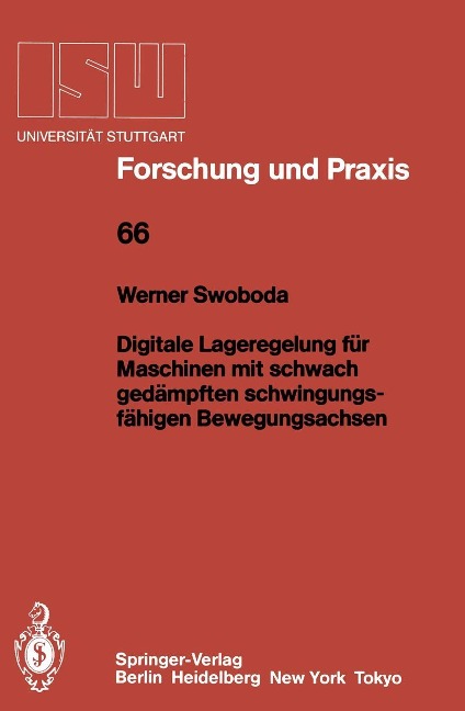 Digitale Lageregelung für Maschinen mit schwach gedämpften schwingungsfähigen Bewegungsachsen - Werner Swoboda