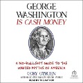 George Washington Is Cash Money - Cory O'Brien