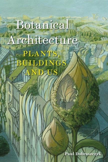 Botanical Architecture - Peter Ackroyd