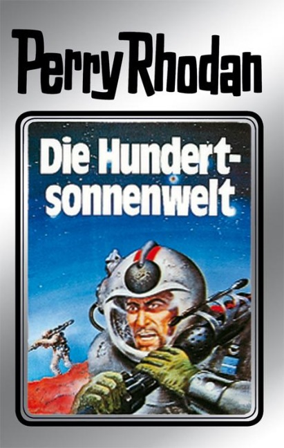 Perry Rhodan 17: Die Hundertsonnenwelt (Silberband) - Clark Darlton, William Voltz, K. H. Scheer, Kurt Brand