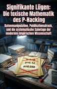 Cover-Bild zum Titel 'Signifikante Lügen: Die toxische Mathematik des P-Hacking' von 'Domenico Mentzel'
