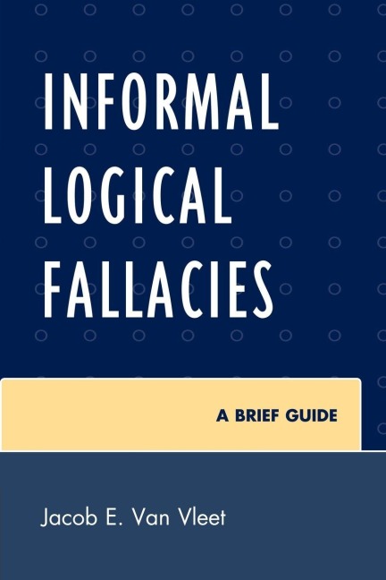 Informal Logical Fallacies - Jacob E. van Vleet