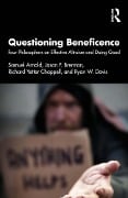 Questioning Beneficence - Samuel Arnold, Jason F. Brennan, Richard Yetter Chappell, Ryan W. Davis