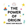 The Power of Origin - Maike van Meulen