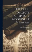 Cover-Bild zum Titel 'Étude Du Dialecte Chypriote Moderne Et Médiéval' von 'Mondry Beaudouin'
