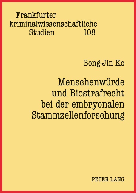 Menschenwürde und Biostrafrecht bei der embryonalen Stammzellenforschung - 