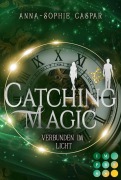 Cover-Bild zum Titel 'Catching Magic 2: Verbunden im Licht' von 'Anna-Sophie Caspar'