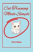Cover-Bild zum Titel 'Cat Training Made Simple' von 'Dino Mapa'