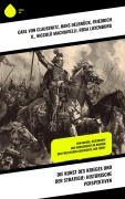 Cover-Bild zum Titel 'Die Kunst des Krieges und der Strategie: Historische Perspektiven' von 'Hans Delbrück, Friedrich Ii., Niccolò Machiavelli, Rosa Luxemburg, Carl Von Clausewitz'