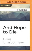 AND HOPE TO DIE M - Louis Charbonneau