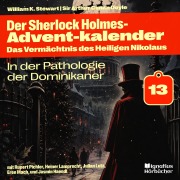 Cover-Bild zum Titel 'In der Pathologie der Dominikaner (Der Sherlock Holmes-Adventkalender: Das Vermächtnis des Heiligen Nikolaus, Folge 13)' von 'Arthur Conan Doyle, William K. Stewart'