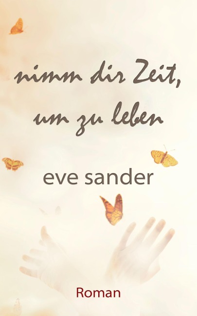 Nimm dir Zeit, um zu leben - Eve Sander