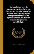 Cover-Bild zum Titel 'Verhandeling over de slangen en adders die in het landschap Drenthe gevonden worden. Met byvoeging van eenige aanmerkingen en byzonderheden, tot deze en andere slangsoorten betrekkelyk ..' von ''