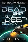 Cover-Bild zum Titel 'A Dead Ship in the Deep Black (The Lyra Cycle, #1)' von 'Rene Astle'