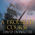 Cover-Bild zum Titel 'A Troubled Course' von 'David Donachie'
