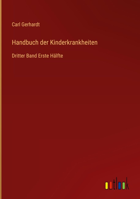 Handbuch der Kinderkrankheiten - Carl Gerhardt