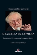 Cover-Bild zum Titel 'Alla scuola della Parola. Provocazioni di un grande educatore ai giovani' von 'Giovanni Barbareschi'