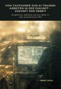 Cover-Bild zum Titel 'Vom Taxifahrer zum KI-Trainer: Arbeiten in der Zukunft - Zukunft der Arbeit' von 'Mirek Zukal'