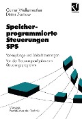Speicherprogrammierte Steuerungen SPS - Günter Wellenreuther, Dieter Zastrow