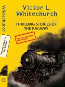 Cover-Bild zum Titel 'Thrilling Stories of the Railway' von 'Victor L Whitechurch'