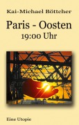 Cover-Bild zum Titel 'Paris - Oosten - 19:00 Uhr' von 'Kai-Michael Böttcher'