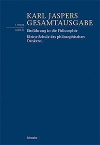 Einführung in die Philosophie / Kleine Schule des philosophischen Denkens - Karl Jaspers