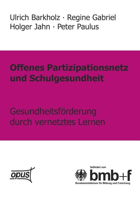 Offenes Partizipationsgesetz und Schulgesundheit - Gesundheitsförderung durch vernetztes Lernen - Barkholz, Gabriel, Jahn, Paulus