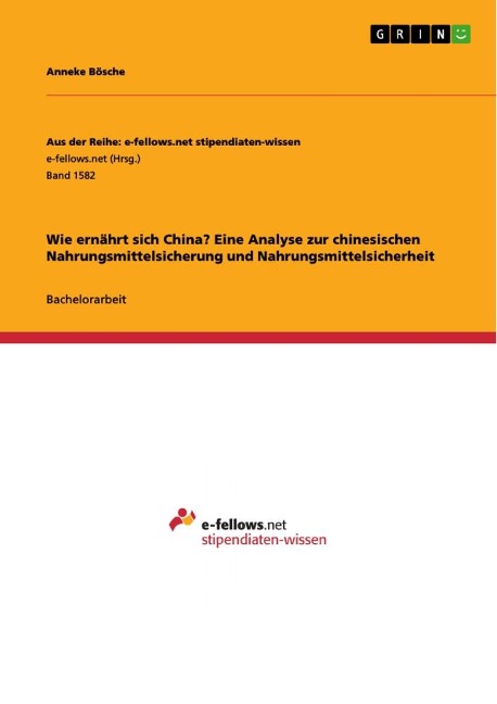 Wie ernährt sich China? Eine Analyse zur chinesischen Nahrungsmittelsicherung und Nahrungsmittelsicherheit - Anneke Bösche