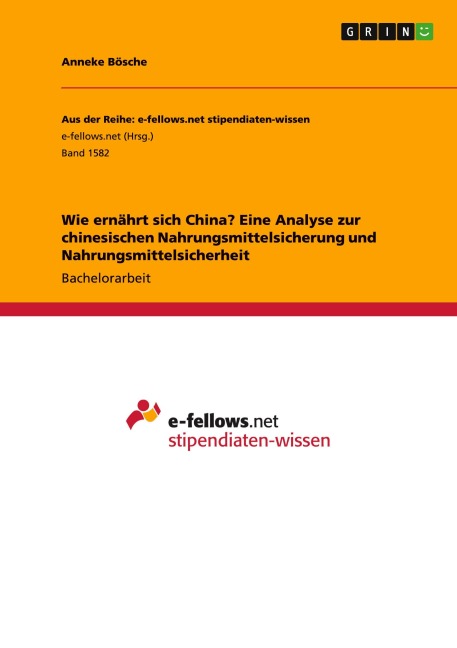 Wie ernährt sich China? Eine Analyse zur chinesischen Nahrungsmittelsicherung und Nahrungsmittelsicherheit - Anneke Bösche