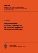 Cover-Bild zum Titel 'Digitale Regelung von Asynchronmotoren für numerisch gesteuerte Fertigungseinrichtungen' von 'G. Vogt'