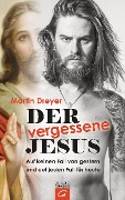 Cover-Bild zum Titel 'Der vergessene Jesus' von 'Martin Dreyer'