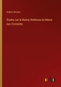 Cover-Bild zum Titel 'Études sur le Maine; Noblesse du Maine aux Croisades' von 'Auteur Inconnu'