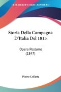 Storia Della Campagna D'Italia Del 1815 - Pietro Colletta