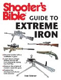 Cover-Bild zum Titel 'Shooter's Bible Guide to Extreme Iron' von 'Stan Skinner'