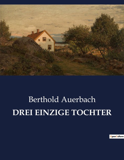 DREI EINZIGE TOCHTER - Berthold Auerbach