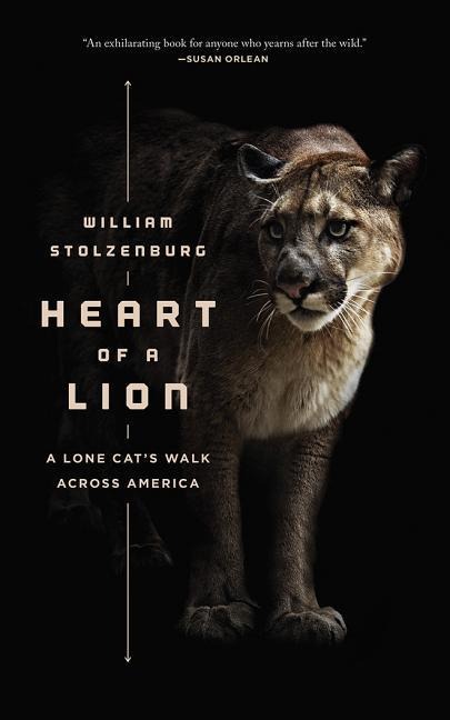 Heart of a Lion: A Lone Cat's Walk Across America - William Stolzenburg
