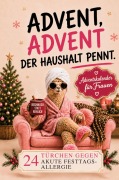 Cover-Bild zum Titel 'Advent, Advent der Haushalt pennt: Adventskalender für Frauen - 24 Türchen gegen akute Festtagsallergie' von 'Nina Vogel'