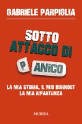 Cover-Bild zum Titel 'Sotto attacco di panico. La mia storia, il mio burnout, la mia ripartenza' von 'Gabriele Parpiglia'