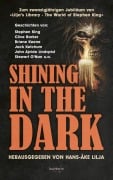 SHINING IN THE DARK - Stephen King, Jack Ketchum, P. D. Cacek, Stewart O'Nan, Bev Vincent