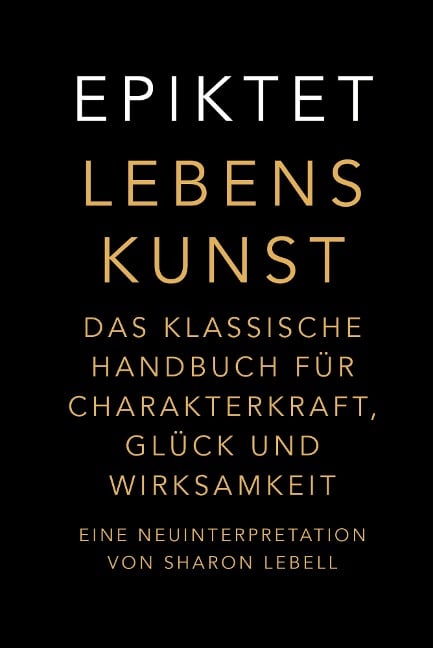 Lebenskunst - Epiktet, Sharon Lebell