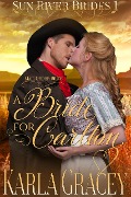 Cover-Bild zum Titel 'Mail Order Bride - A Bride for Carlton (Sun River Brides, #1)' von 'Karla Gracey'